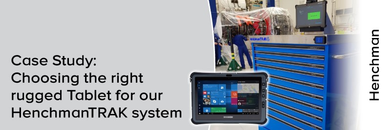 Case Study: Choosing the right tough Tablet for our HenchmanTRAK system